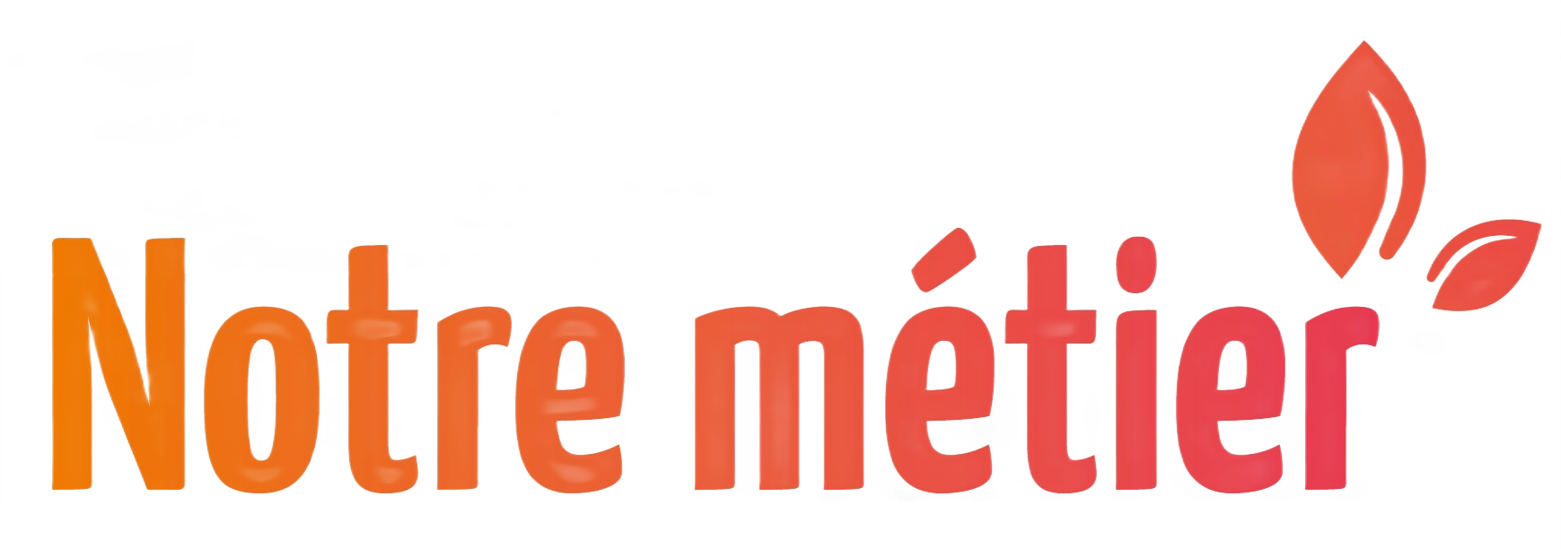 Notre métier
